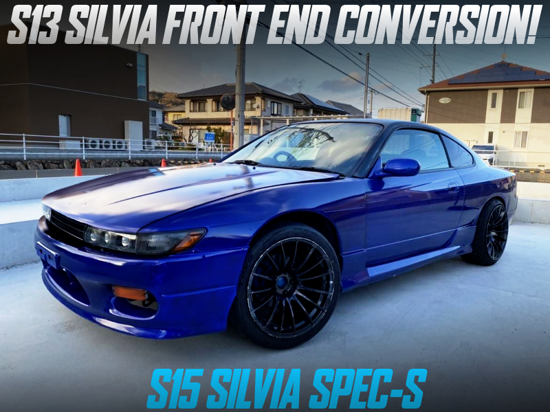 S15 SILVIA SPEC-S With S13 SILVIA FRONT END CONVERSION.