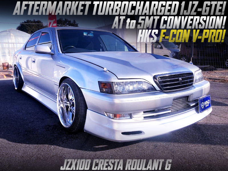 AFTERMARKET TURBOCHARGED, 5MT CONVERSION of JZX100 CRESTA ROULANT G.