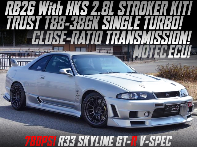 2.8L STROKED RB26 With T88-38GK SINGLE TURBO into R33 GT-R V-SPEC.