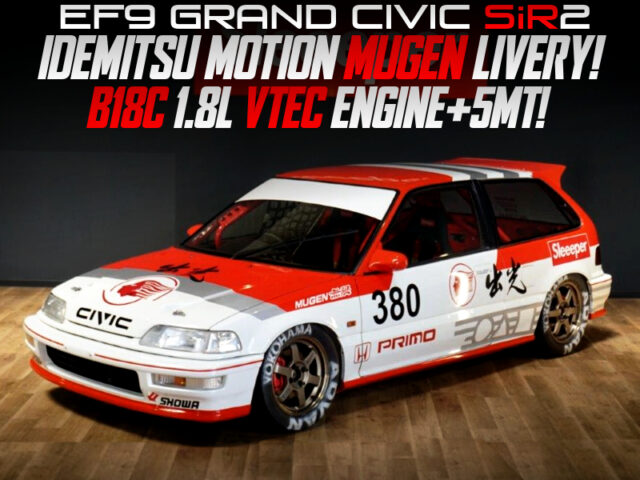 IDEMITSU MOTION MUGEN LIVERY and B18C SWAPPED EF9 GRAND CIVIC SiR2.