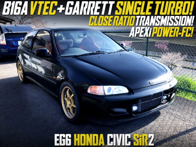 B16A VTEC With GARRET TURBO and CLOSE RATIO GEARBOX into EG6 CIVIC SiR.