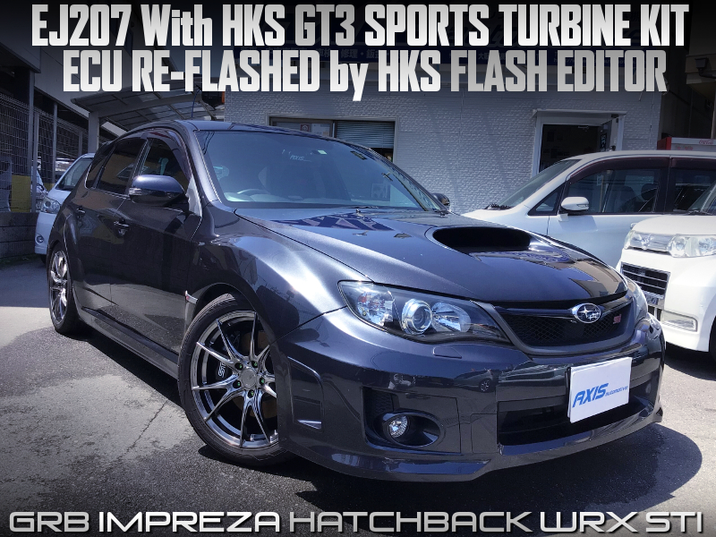 HKS GT3 TURBOCHARGED, ECU RE-FLASHED by HKS FLASH EDITOR of GRB IMPREZA WRX STI.