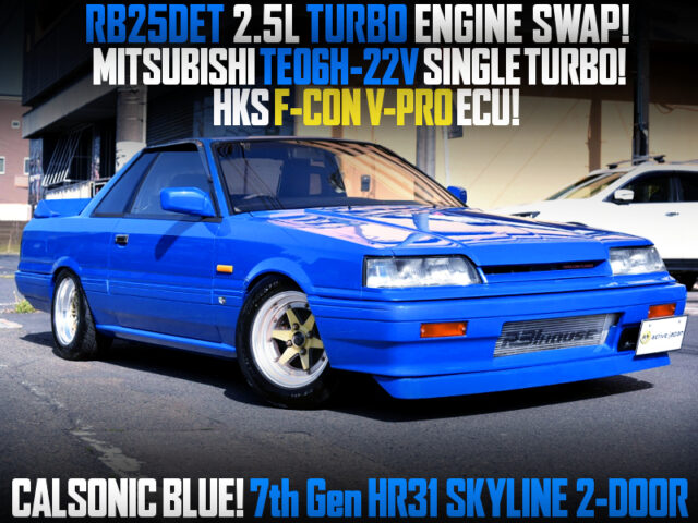 CALSONIC BLUE PAINTED, RB25DET SWAP With TE06H-22V SINGLE TURBO into HR31 SKYLINE 2-DOOR.