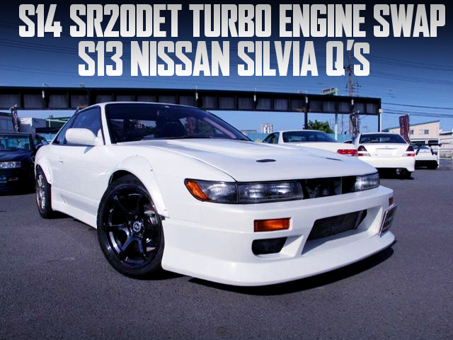 S14 SR20 BLACKTOP VCT TUEBO ENGINE SWAPPED S13 SILVIA Q's.