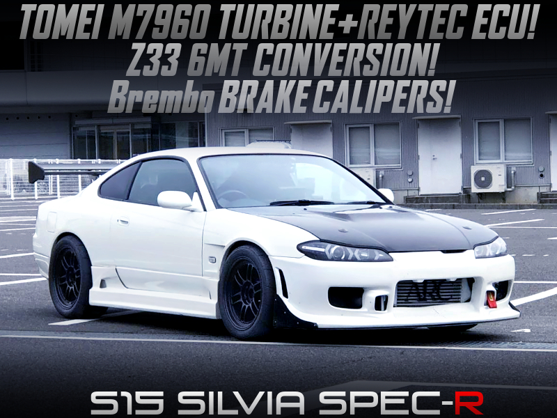 Z33 6MT, TOMEI M7960 and REYTEC ECU of S15 SILVIA SPEC-R.