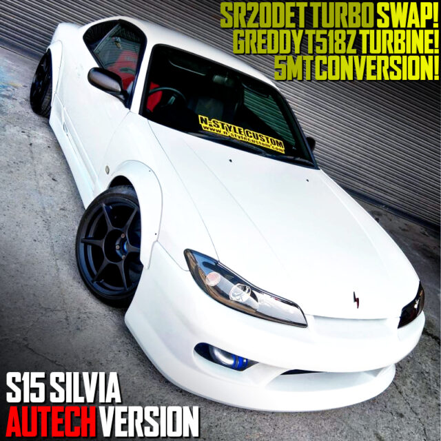 SR20DET SWAP With T518Z TURBO and 5MT into S15 SILVIA AUTECH VERSION.