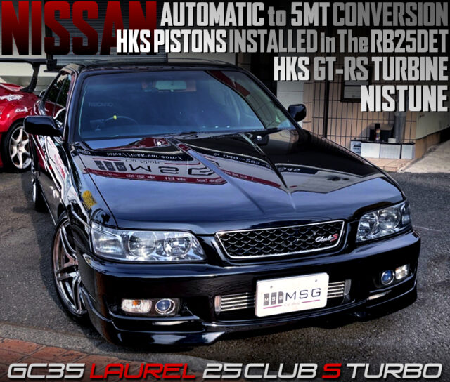 5MT CONVERSION, RB25DET With HKS PISTONS and GT-RS TURBO into GC35 LAUREL.