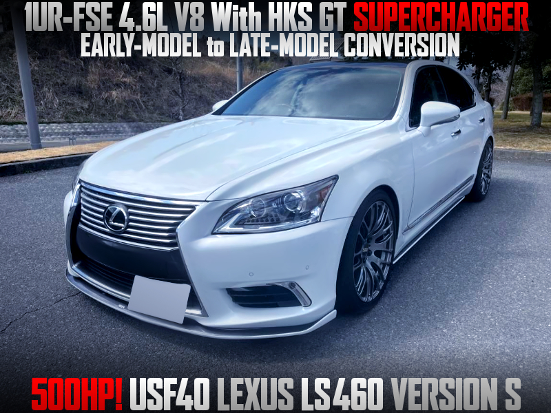 LATE-MODEL CONVERSION, 500HP HKS GT SUPERCHARGED 1UR-FSE into USF40 LEXUS LS460 VERSION S.