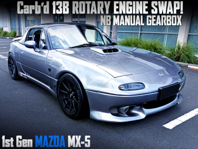 CARB'D 13B ROTARY ENGINE SWAPPED 1st Gen MAZDA MX-5.