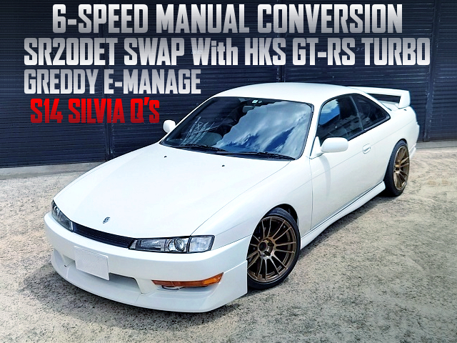 6MT CONVERSION, SR20DET SWAP With HKS GT-RS TURBO into S14 SILVIA.