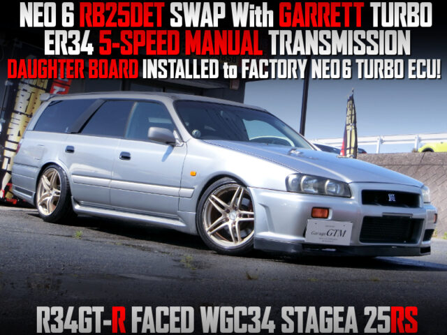 NEO 6 RB25DET SWAP With GARRETT TURBO and ER34 5MT into R34 GT-R FACED WGC34 STAGEA 25RS.