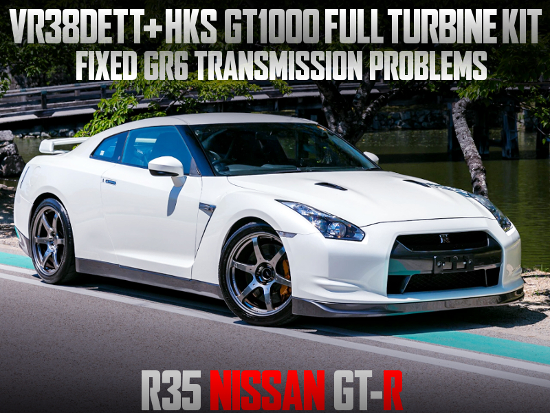 Fixed GR6 TRANSMISSION PROBLEMS, HKS GT1000 FULL TURBINE KIT into R35 GT-R.