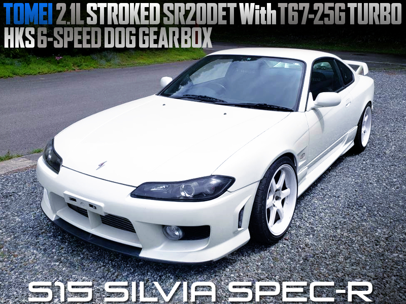 SR20DET With TOMEI 2.1L KIT and T67-25G TURBO. HKS 6-SPEED DOG GEARBOX into S15 SILVIA SPEC-R.