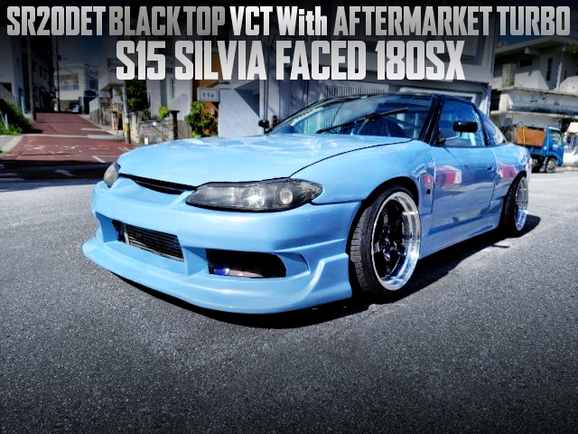 SR20DET BLACK TOP VCT SWAPPED, S15 SILVIA FACED 180SX.