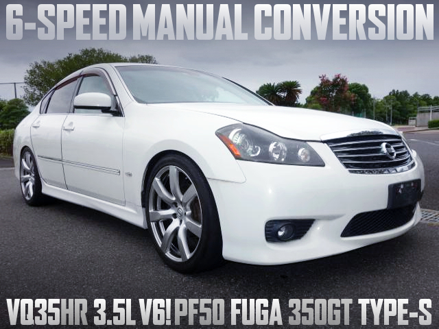 PY50 FUGA 350GT TYPE-S With 6MT CONVERSION. 