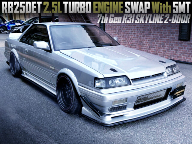 WIDE BODIED, RB25 TURBO SWAPPED R31 SKYLINE 2-DOOR.