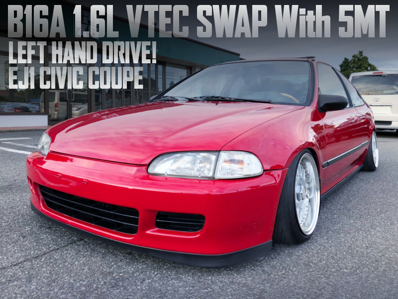 B16A 1.6L VTEC SWAP With 5MT into LEFT HAND DRIVE EJ1 CIVIC COUPE.