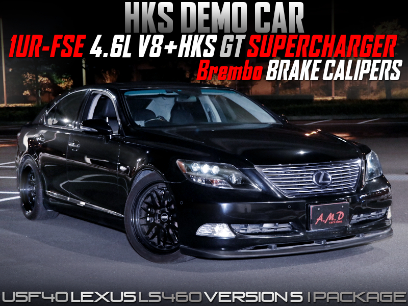HKS GT SUPERCHARGED 1UR-FSE V8 into HKS DEMO CAR USF40 LEXUS LS460.