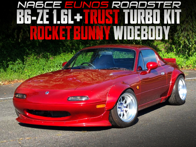 ROCKET BUNNY WIDE BODIED, BLOT ON TURBOCHARGED B6-ZE into NA6CE EUNOS ROADSTER.