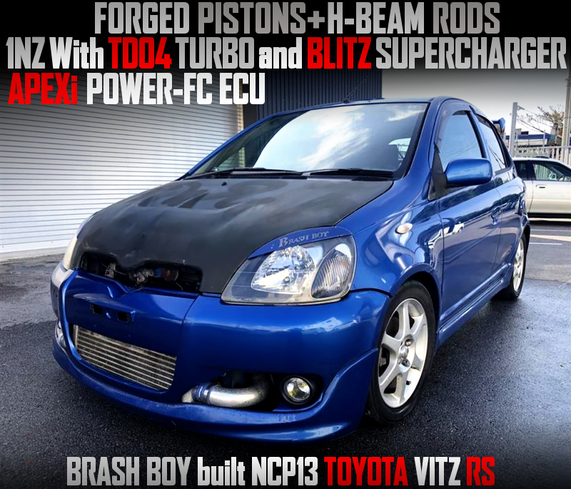 1NZ With TD04 TURBO and BLITZ SUPERCHARGER into NCP13 VITZ RS.