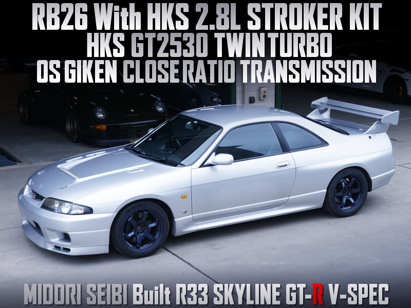 RB26 With HKS 2.8L KIT and GT2530 TURBOS into R33 SKYLINE GT-R Built By MIDORI SEIBI.