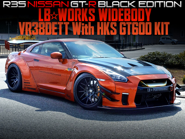 LB-WORKS WIDE BODIED, HKS GT600 KIT on VR38DETT into R35 NISSAN GT-R BLACK EDITION.