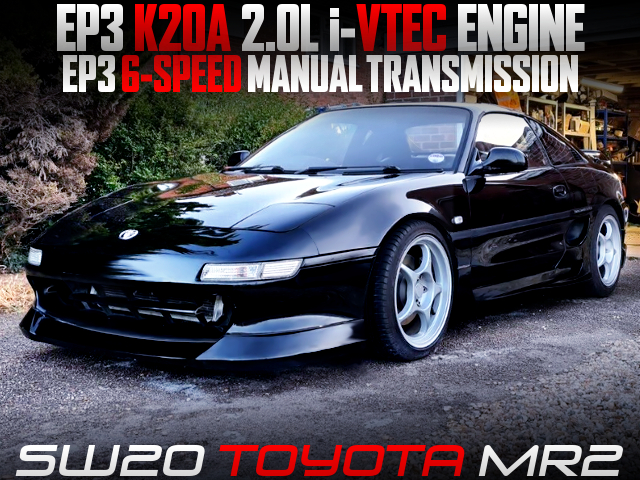 EP3 K20A i-VTEC ENGINE and 6MT SWAPPED SW20 MR2.