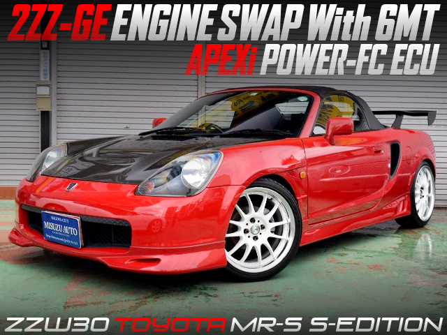 2ZZ-GE ENGINE and 6MT SWAPPED ZZW30 MR-S S-EDITION.