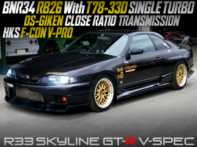 BNR34 RB26 With T78-33D TURBO and CLOSE-RATIO GEARBOX into R33 GT-R V-SPEC.