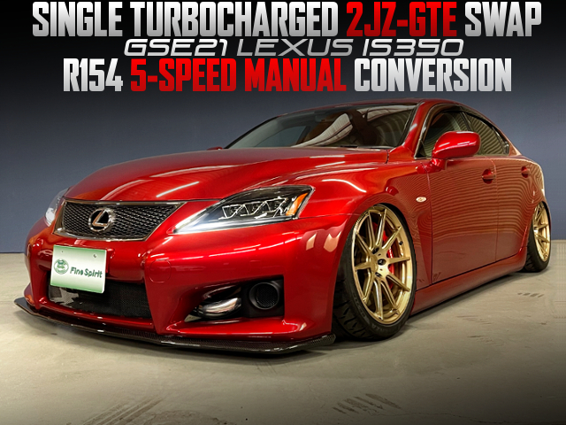 SINGLE TURBOCHARGED 2JZ-GTE ENGINE and R154 5MT CONVERSION to GSE21 LEXUS IS350.
