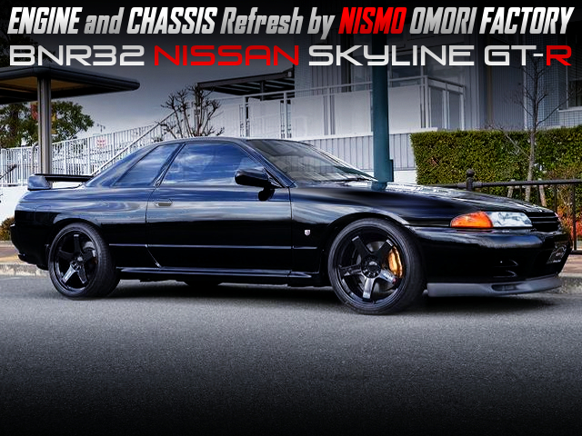 BNR32 SKYLINE GT-R of ENGINE and CHASSIS Refresh by NISMO OMORI FACTORY.