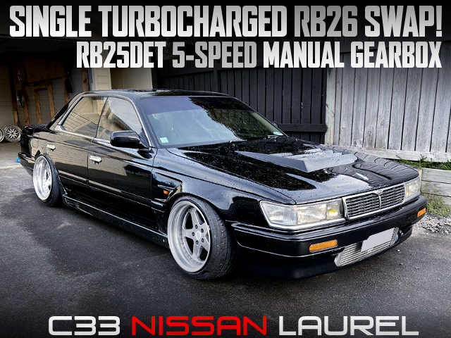 RB26 SINGLE TURBO and RB25DET 5MT SWAPPED C33 LAUREL.