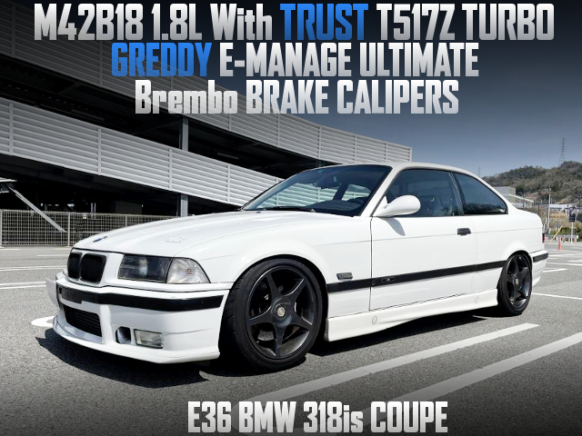 M42B18 With T517Z TURBO and E-MANAGE ULTIMATE of E36 BMW 318is COUPE.