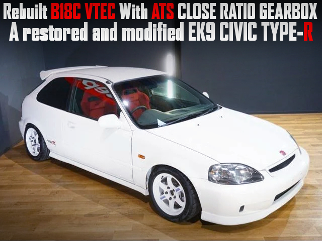 Rebuilt B18C VTEC With ATS CLOSE RATIO GEARBOX,A restored and modified EK9 CIVIC TYPE-R.