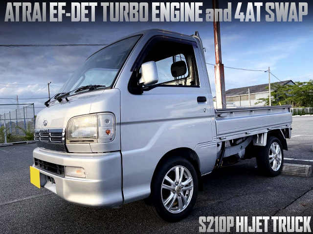 ATRAI EF-DET TURBO and 4AT SWAPPED S210P HIJET TRUCK.