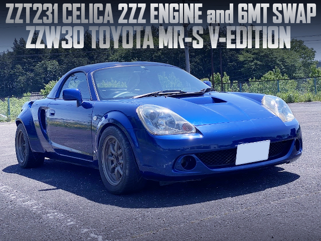 CELICA 2ZZ-GE ENGINE and 6MT SWAPPED ZZW30 MR-S.
