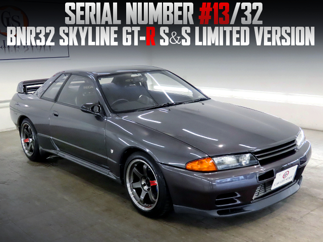 SERIAL NUMBER #13/32 of BNR32 SKYLINE GT-R S and S LIMITED VERSION.
