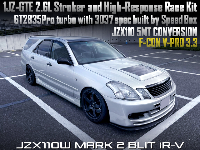 1JZ-GTE 2.6L Stroker and Speed-box 3037 Turbo into JZX110W MARK 2 BLIT iR-V.