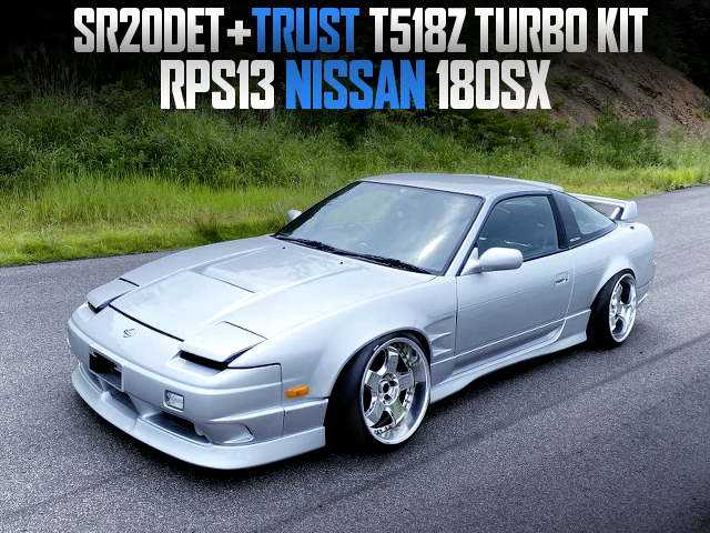 TRUST T518Z Turbocharged, Wide bodied RPS13 NISSAN 180SX.