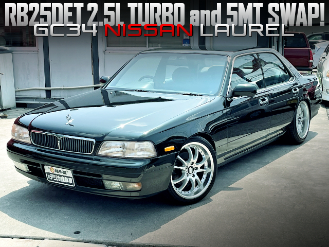 RB25DET 2.5L TURBO and 5MT swapped GC34 NISSAN LAUREL.