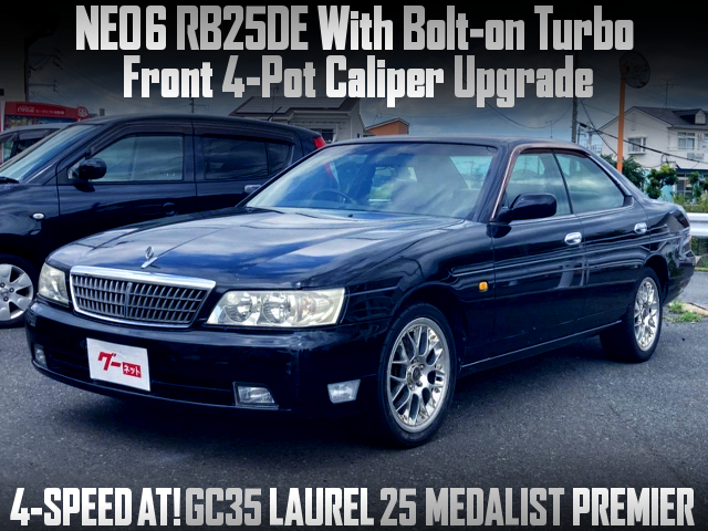 NEO6 RB25DE With Bolt-on Turbo, and stock automatic of GC35 LAUREL 25 MEDALIST PREMIER.