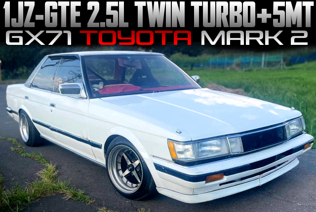 1JZ-GTE TWIN TURBO swapped, With 5-Speed manual of GX71 MARK 2.