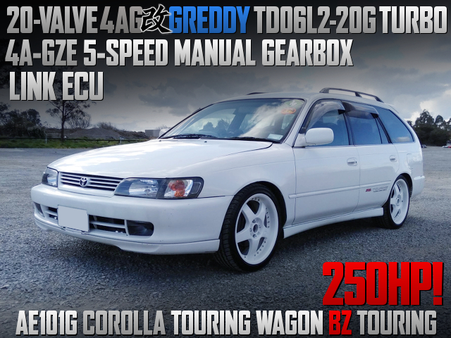 20-VALVE 4AG With GREDDY TD06L2-20G TURBO in AE101G COROLLA TOURING WAGON BZ TOURING.