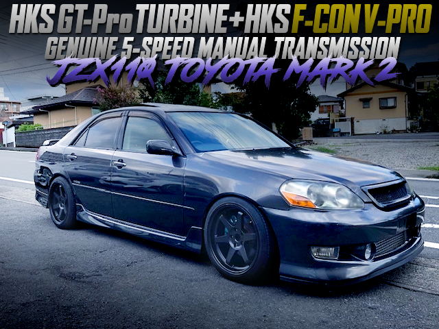 1JZ Engine With GT-PRO turbo and F-CON V-PRO to JZX110 MARK 2 With 5MT.