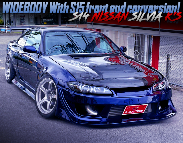 Wide Bodied S15 faced S14 SILVIA Ks.