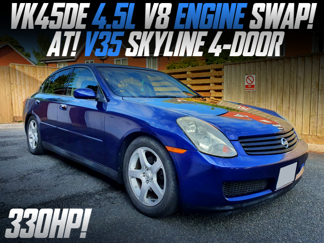 VK45DE 4.5L V8 ENGINE swap, and keep stock automatic transmission to V35 SKYLINE 4-DOOR.