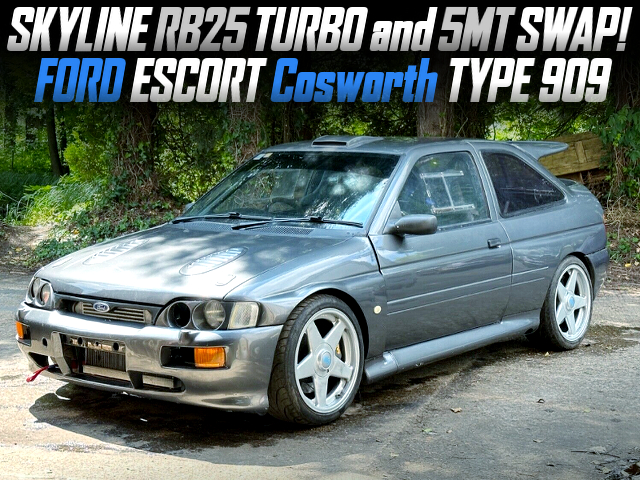 SKYLINE RB25 turbo and 5MT Swapped FORD ESCORT Cosworth TYPE 909.