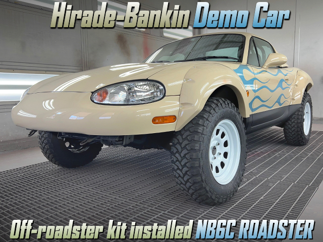 Hirade-Bankin Demo Car,Off-roadster kit installed NB6C ROADSTER.