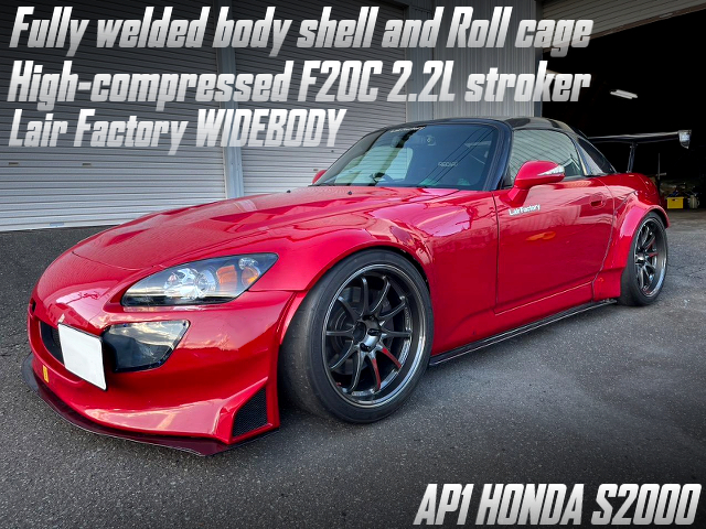 High-compressed F20C 2.2L stroker, and Lair Factory widebody AP1 HONDA S2000.