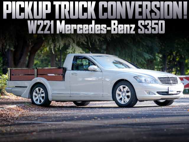 W221 Mercedes-Benz S350 converted to PICKUP TRUCK.